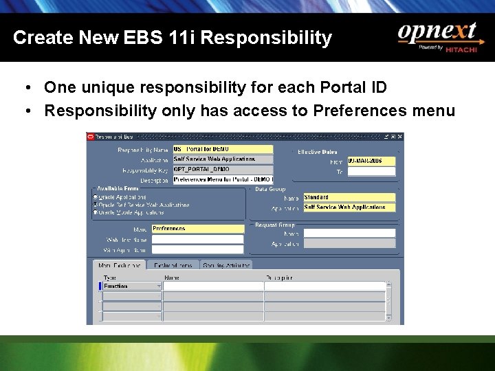 Create New EBS 11 i Responsibility • One unique responsibility for each Portal ID