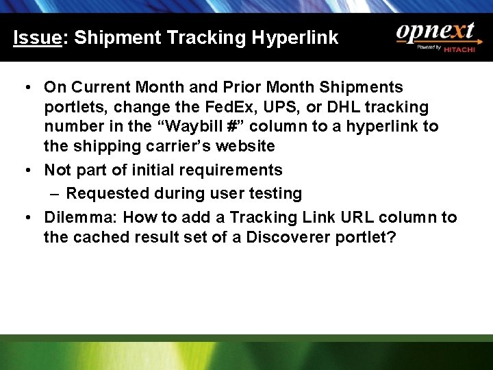 Issue: Shipment Tracking Hyperlink • On Current Month and Prior Month Shipments portlets, change