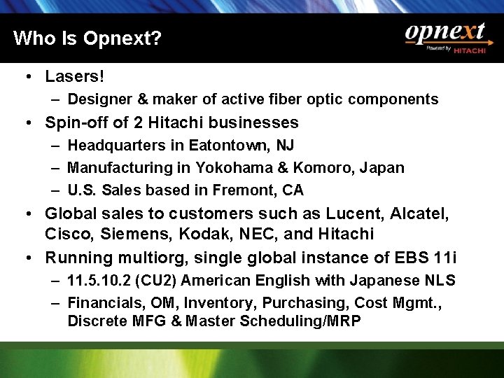 Who Is Opnext? • Lasers! – Designer & maker of active fiber optic components
