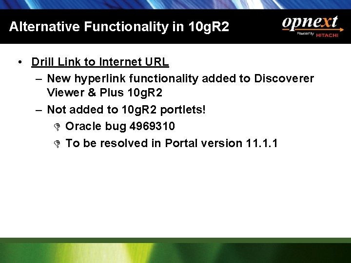 Alternative Functionality in 10 g. R 2 • Drill Link to Internet URL –