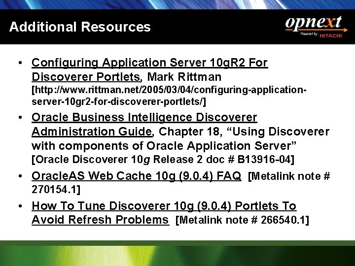 Additional Resources • Configuring Application Server 10 g. R 2 For Discoverer Portlets, Mark