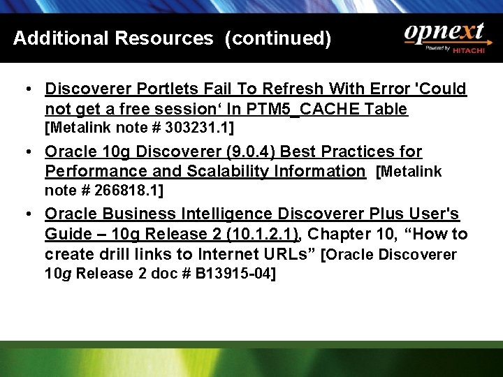Additional Resources (continued) • Discoverer Portlets Fail To Refresh With Error 'Could not get
