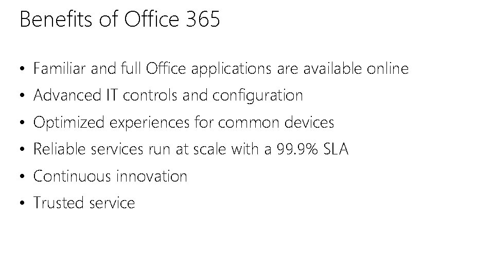 Benefits of Office 365 • Familiar and full Office applications are available online • Benefits of Office 365 • Familiar and full Office applications are available online •
