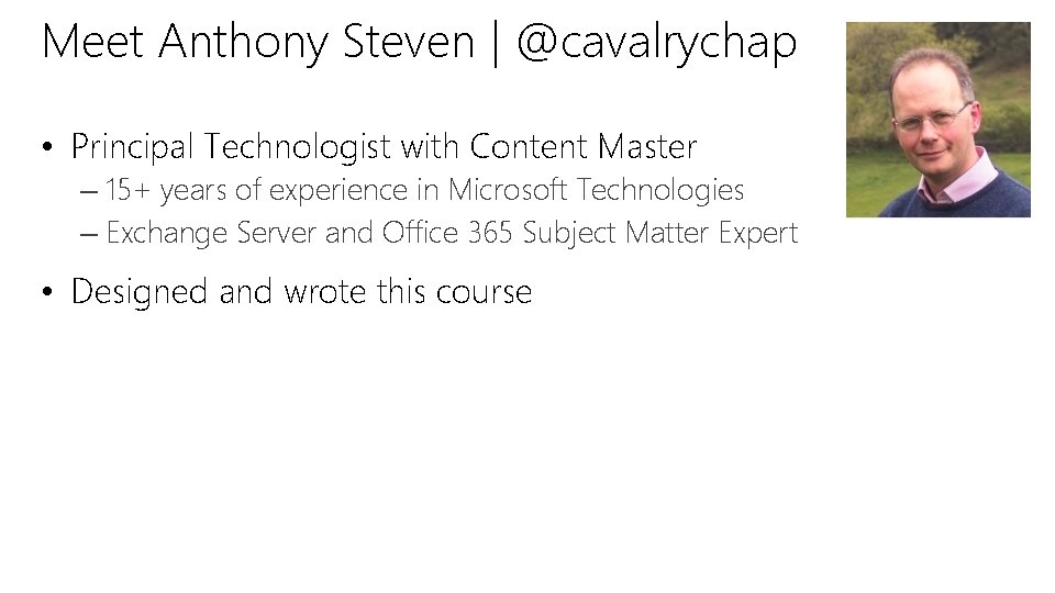 Meet Anthony Steven | @cavalrychap • Principal Technologist with Content Master – 15+ years Meet Anthony Steven | @cavalrychap • Principal Technologist with Content Master – 15+ years