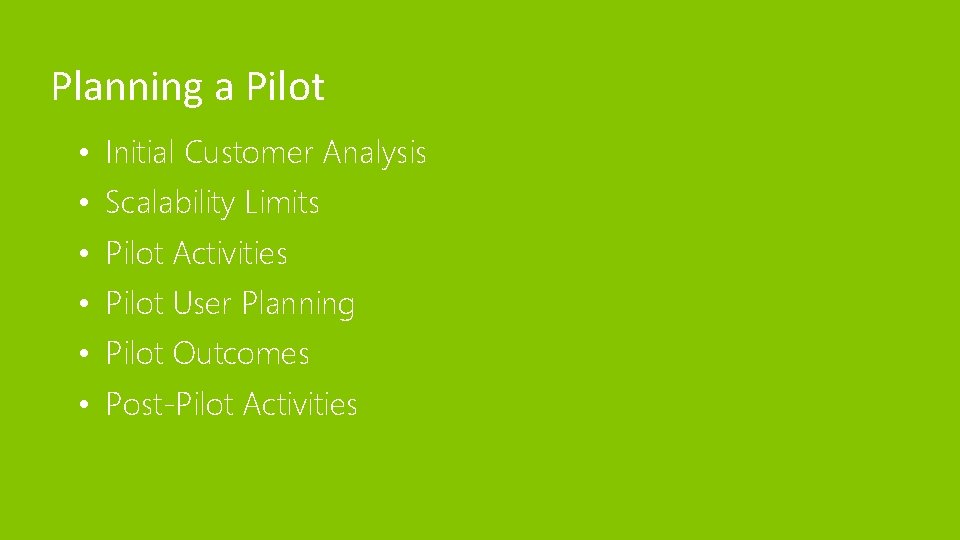 Planning a Pilot • Initial Customer Analysis • Scalability Limits • Pilot Activities • Planning a Pilot • Initial Customer Analysis • Scalability Limits • Pilot Activities •