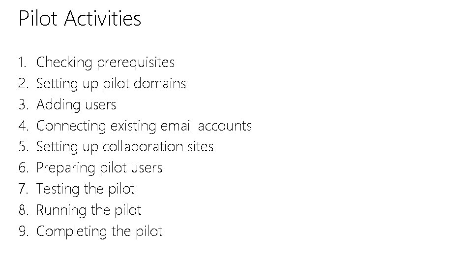 Pilot Activities 1. 2. 3. 4. 5. 6. 7. 8. 9. Checking prerequisites Setting Pilot Activities 1. 2. 3. 4. 5. 6. 7. 8. 9. Checking prerequisites Setting