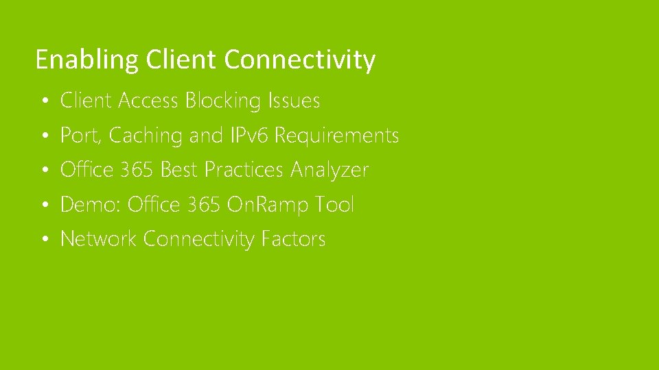 Enabling Client Connectivity • Client Access Blocking Issues • Port, Caching and IPv 6 Enabling Client Connectivity • Client Access Blocking Issues • Port, Caching and IPv 6