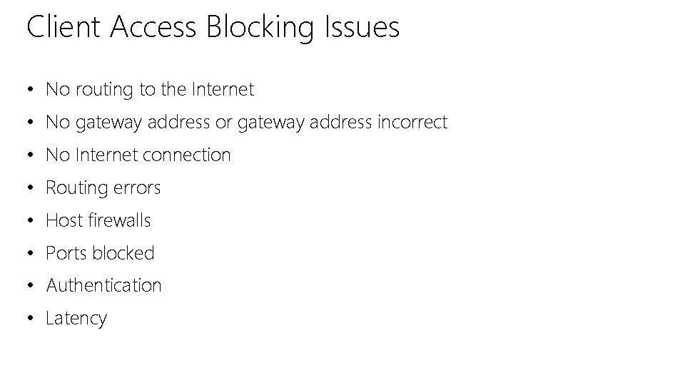 Client Access Blocking Issues • No routing to the Internet • No gateway address Client Access Blocking Issues • No routing to the Internet • No gateway address