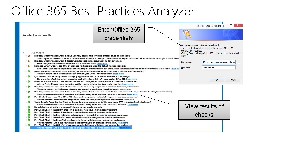 Office 365 Best Practices Analyzer Enter Office 365 credentials View results of checks Office 365 Best Practices Analyzer Enter Office 365 credentials View results of checks