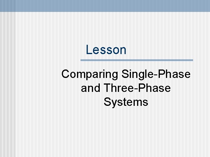 Lesson Comparing Single-Phase and Three-Phase Systems 
