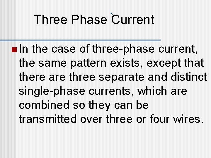 Three Phase `Current n In the case of three-phase current, the same pattern exists,