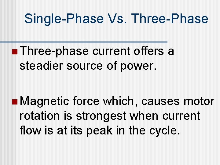 Single-Phase Vs. Three-Phase n Three-phase current offers a steadier source of power. n Magnetic