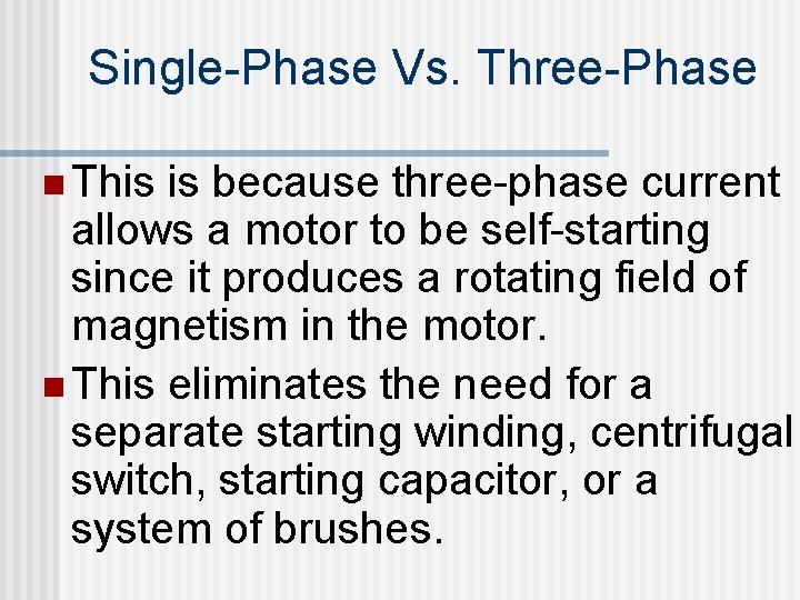 Single-Phase Vs. Three-Phase n This is because three-phase current allows a motor to be