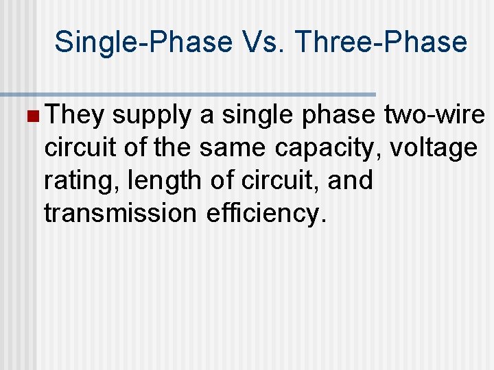 Single-Phase Vs. Three-Phase n They supply a single phase two-wire circuit of the same