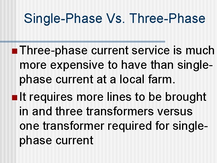 Single-Phase Vs. Three-Phase n Three-phase current service is much more expensive to have than