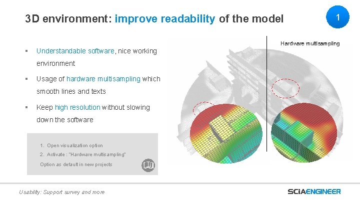 3 D environment: improve readability of the model § Understandable software, nice working environment