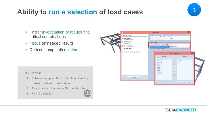 Ability to run a selection of load cases § Faster investigation of results and