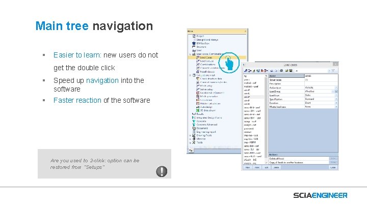 Main tree navigation § Easier to learn: new users do not get the double