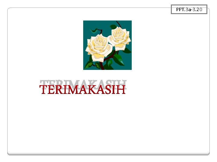 PPT. 3 a-3. 20 TERIMAKASIH 