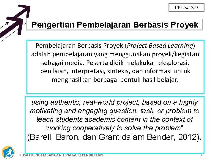 PPT. 3 a-3. 9 Pengertian Pembelajaran Berbasis Proyek (Project Based Learning) adalah pembelajaran yang