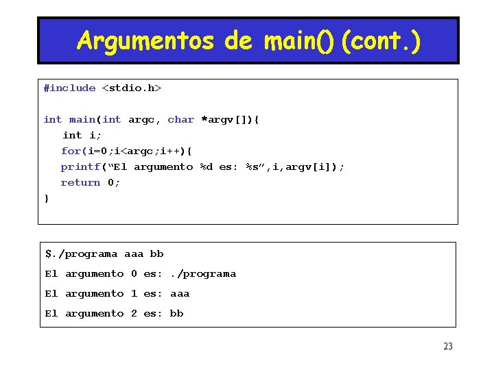 Argumentos de main() (cont. ) #include <stdio. h> int main(int argc, char *argv[]){ int