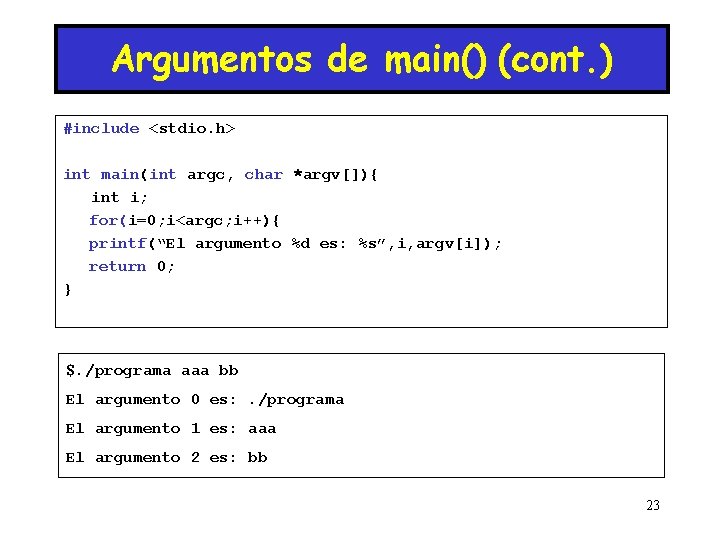 Argumentos de main() (cont. ) #include <stdio. h> int main(int argc, char *argv[]){ int