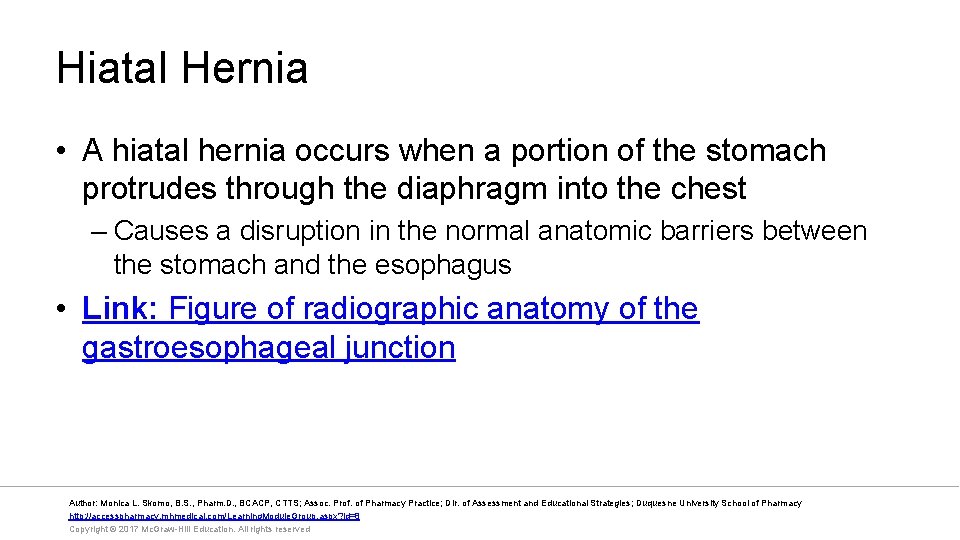 Hiatal Hernia • A hiatal hernia occurs when a portion of the stomach protrudes