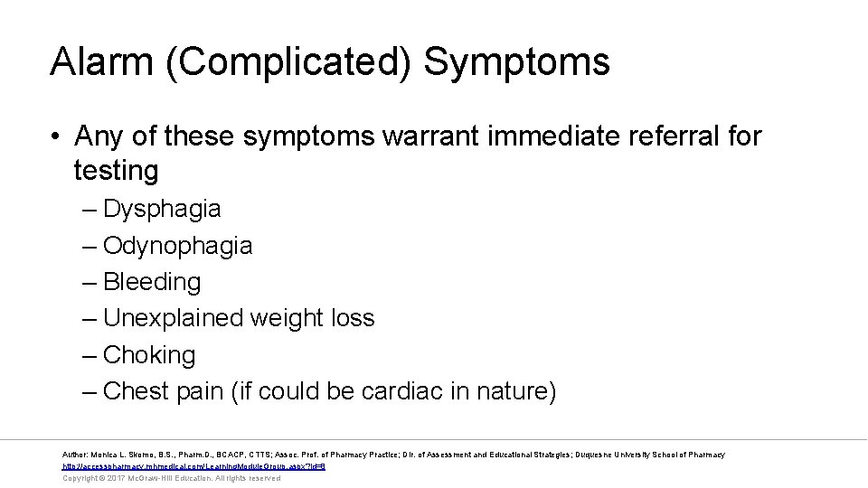 Alarm (Complicated) Symptoms • Any of these symptoms warrant immediate referral for testing –