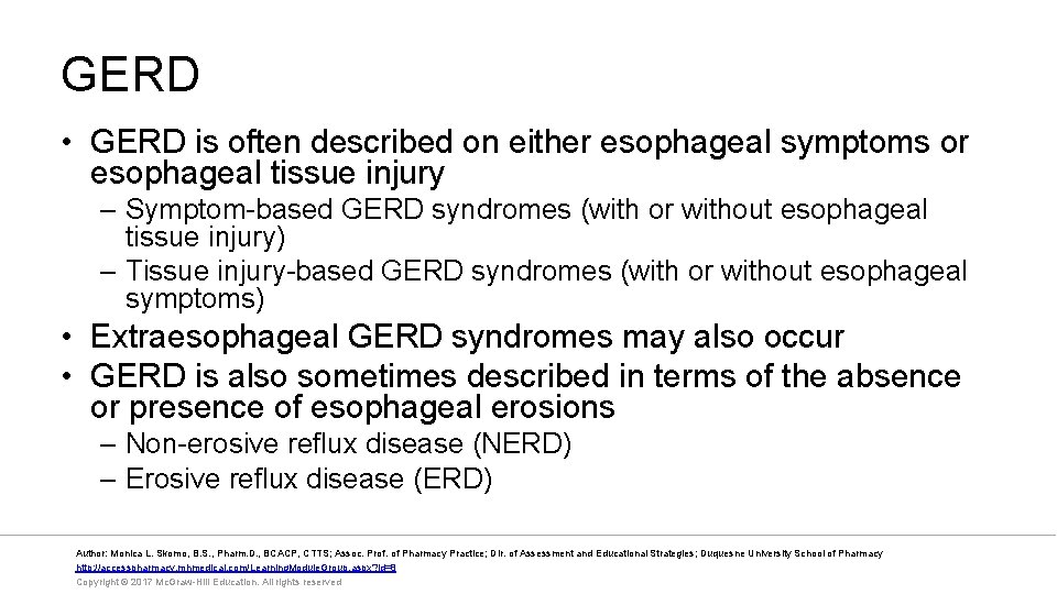 GERD • GERD is often described on either esophageal symptoms or esophageal tissue injury