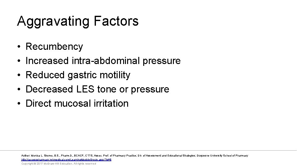 Aggravating Factors • • • Recumbency Increased intra-abdominal pressure Reduced gastric motility Decreased LES
