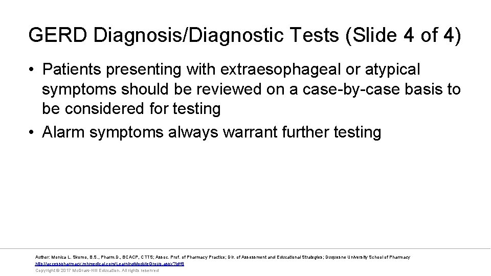 GERD Diagnosis/Diagnostic Tests (Slide 4 of 4) • Patients presenting with extraesophageal or atypical