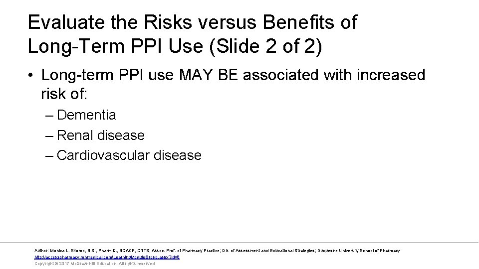 Evaluate the Risks versus Benefits of Long-Term PPI Use (Slide 2 of 2) •