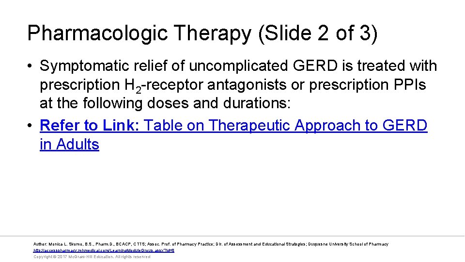 Pharmacologic Therapy (Slide 2 of 3) • Symptomatic relief of uncomplicated GERD is treated