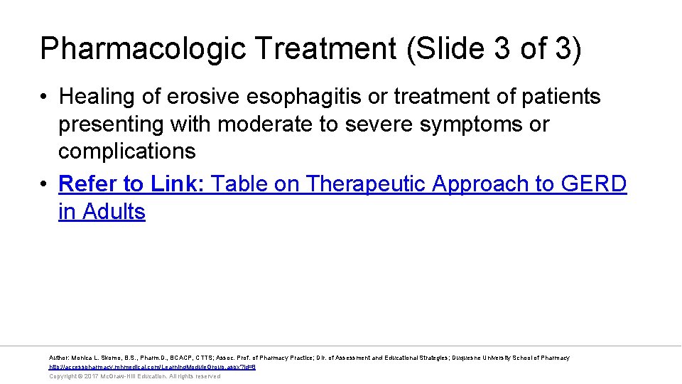 Pharmacologic Treatment (Slide 3 of 3) • Healing of erosive esophagitis or treatment of