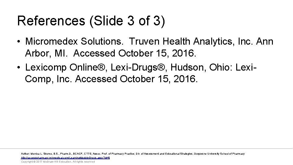 References (Slide 3 of 3) • Micromedex Solutions. Truven Health Analytics, Inc. Ann Arbor,