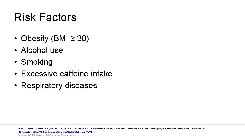 Risk Factors • • • Obesity (BMI ≥ 30) Alcohol use Smoking Excessive caffeine