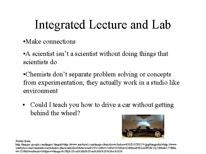 Integrated Lecture and Lab • Make connections • A scientist isn’t a scientist without