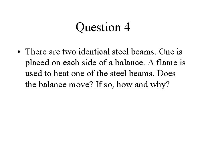 Question 4 • There are two identical steel beams. One is placed on each