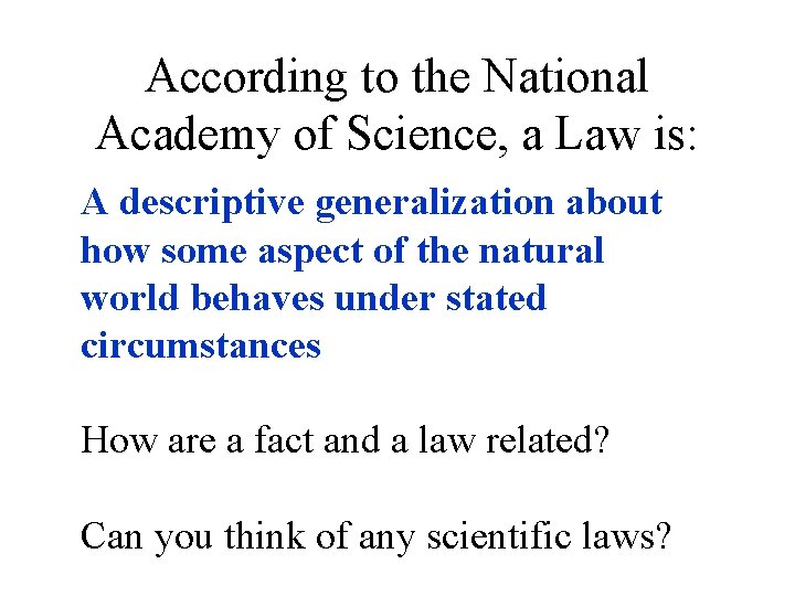 According to the National Academy of Science, a Law is: A descriptive generalization about