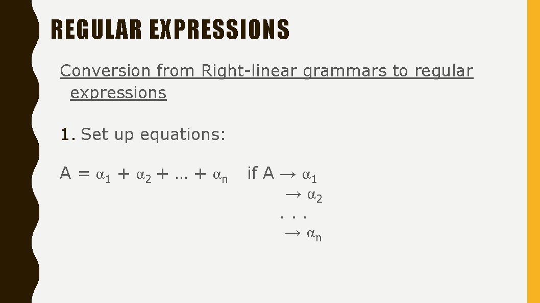 REGULAR EXPRESSIONS Conversion from Right-linear grammars to regular expressions 1. Set up equations: A