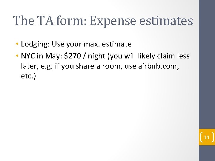 The TA form: Expense estimates • Lodging: Use your max. estimate • NYC in