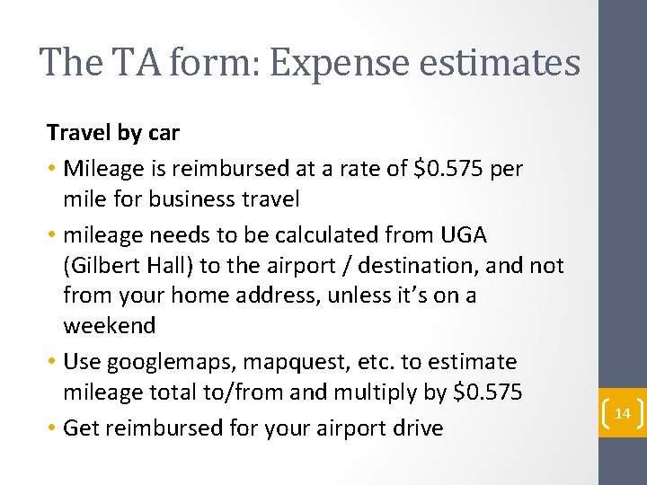 The TA form: Expense estimates Travel by car • Mileage is reimbursed at a