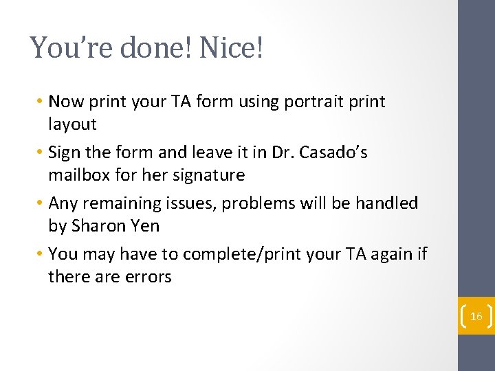 You’re done! Nice! • Now print your TA form using portrait print layout •