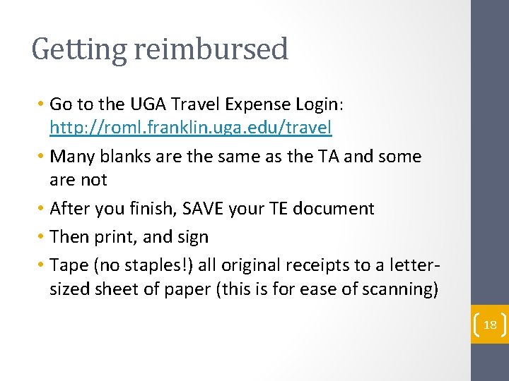 Getting reimbursed • Go to the UGA Travel Expense Login: http: //roml. franklin. uga.