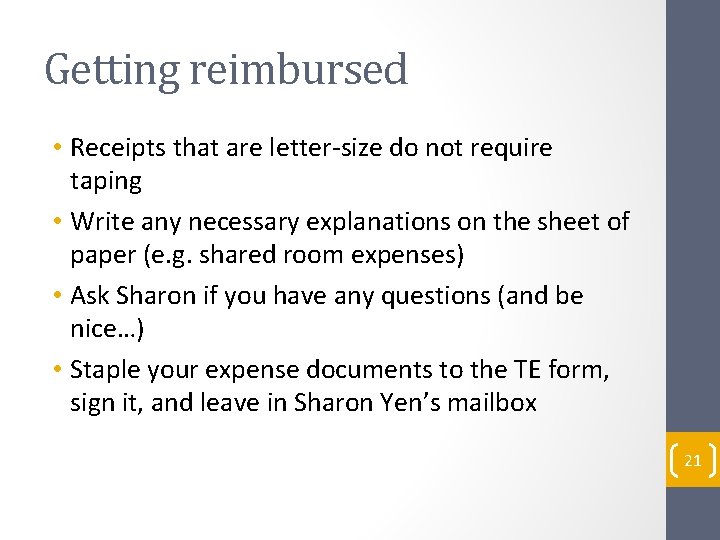 Getting reimbursed • Receipts that are letter-size do not require taping • Write any