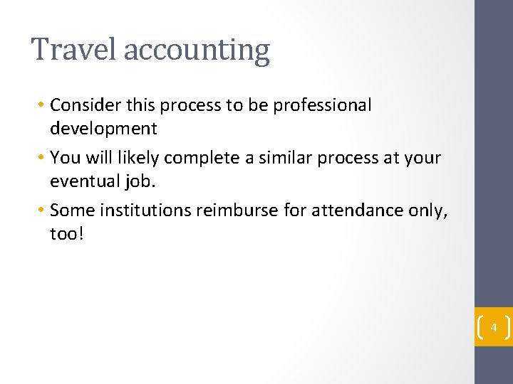Travel accounting • Consider this process to be professional development • You will likely