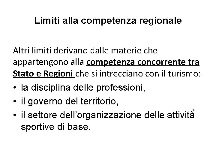 Limiti alla competenza regionale Altri limiti derivano dalle materie che appartengono alla competenza concorrente