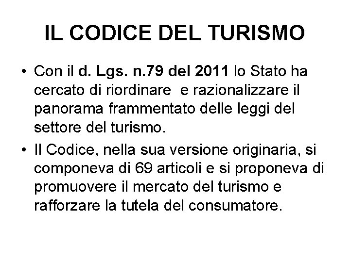 IL CODICE DEL TURISMO • Con il d. Lgs. n. 79 del 2011 lo