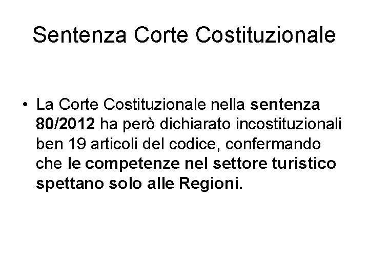 Sentenza Corte Costituzionale • La Corte Costituzionale nella sentenza 80/2012 ha però dichiarato incostituzionali