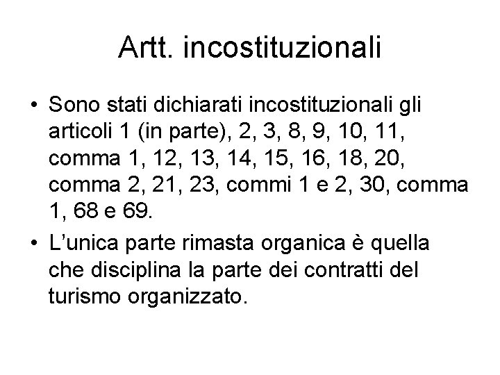 Artt. incostituzionali • Sono stati dichiarati incostituzionali gli articoli 1 (in parte), 2, 3,